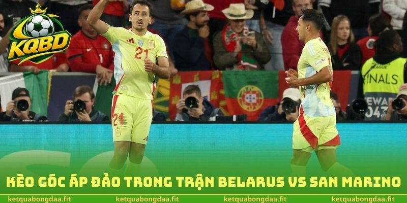 Kèo góc áp đảo trong trận Belarus vs San Marino