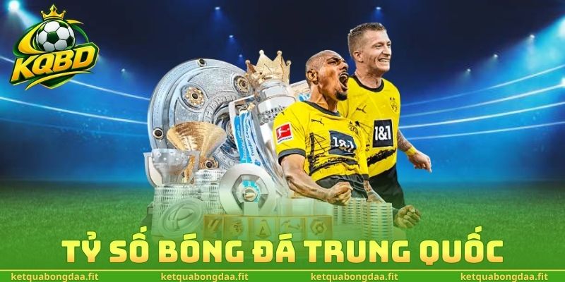 Tỷ Số Bóng Đá Trung Quốc